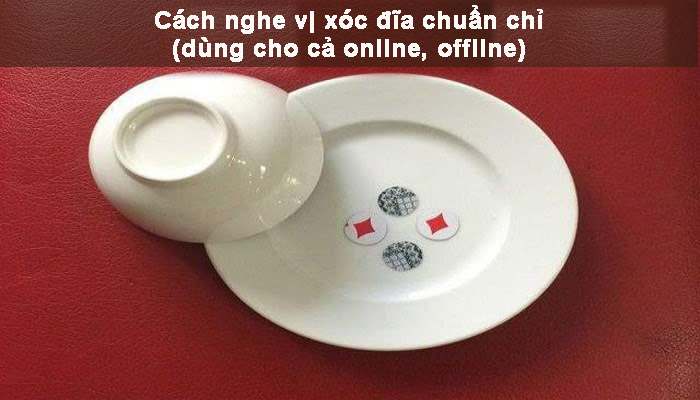 Cách nghe vị xóc đĩa cả online và offline