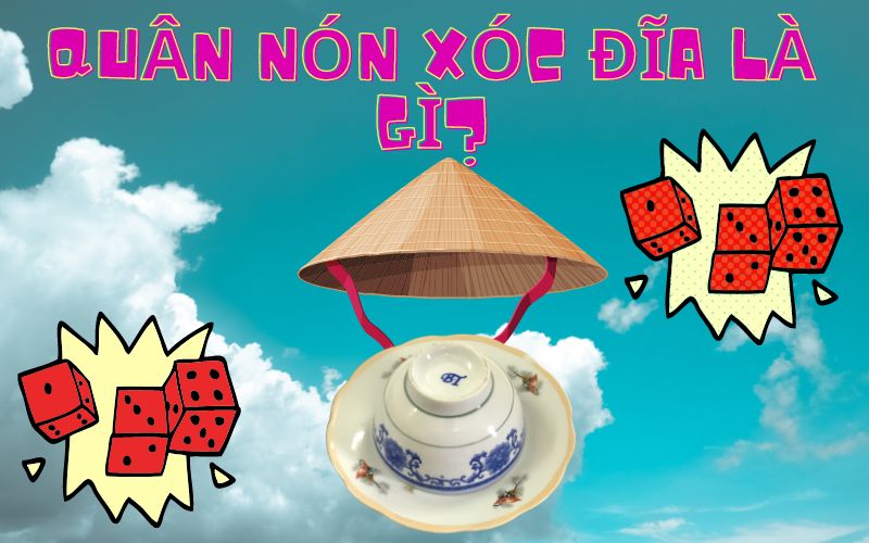 Quân nón xóc đĩa là gì?