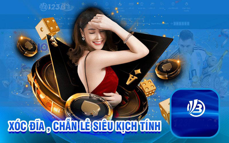 Xóc đĩa 123B - Nhà cái chơi xóc đĩa, chẵn lẻ siêu kịch tính