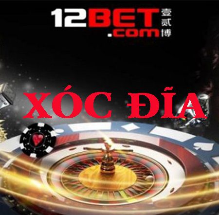 Xóc đĩa 12Bet – Nhà cái xóc đĩa online đẳng cấp thế giới