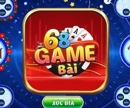 Xóc đĩa 68 Game Bài – Địa chỉ lắc đĩa xanh chín bậc nhất thị trường